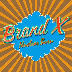 Brand X - Nuclear Burn cover