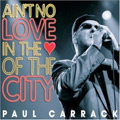 Paul Carrack - Ain't No Love In The Heart Of The City (MaxiCD)