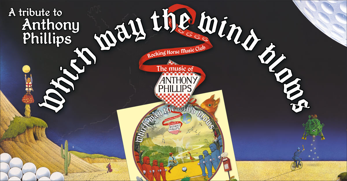 Which Way The Wind Blows The Music Of Anthony Phillips