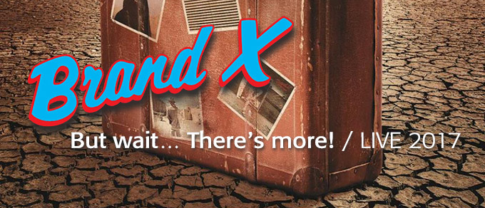 Brand X Live Album 2017