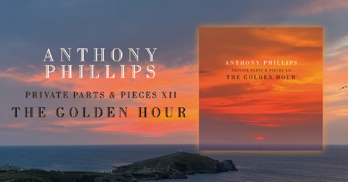 Anthony Phillips - Private Parts & Pieces XII: The Golden Hour