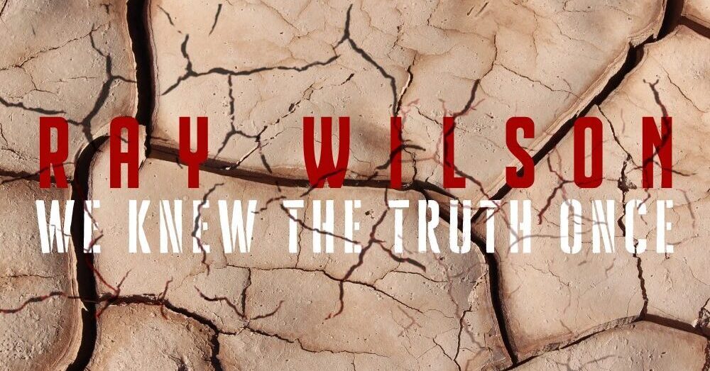 Ray Wilson We Knew The Trutz Once